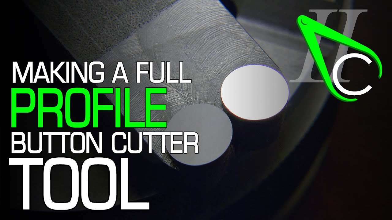 Making A Full Profile Button Cutter Tool