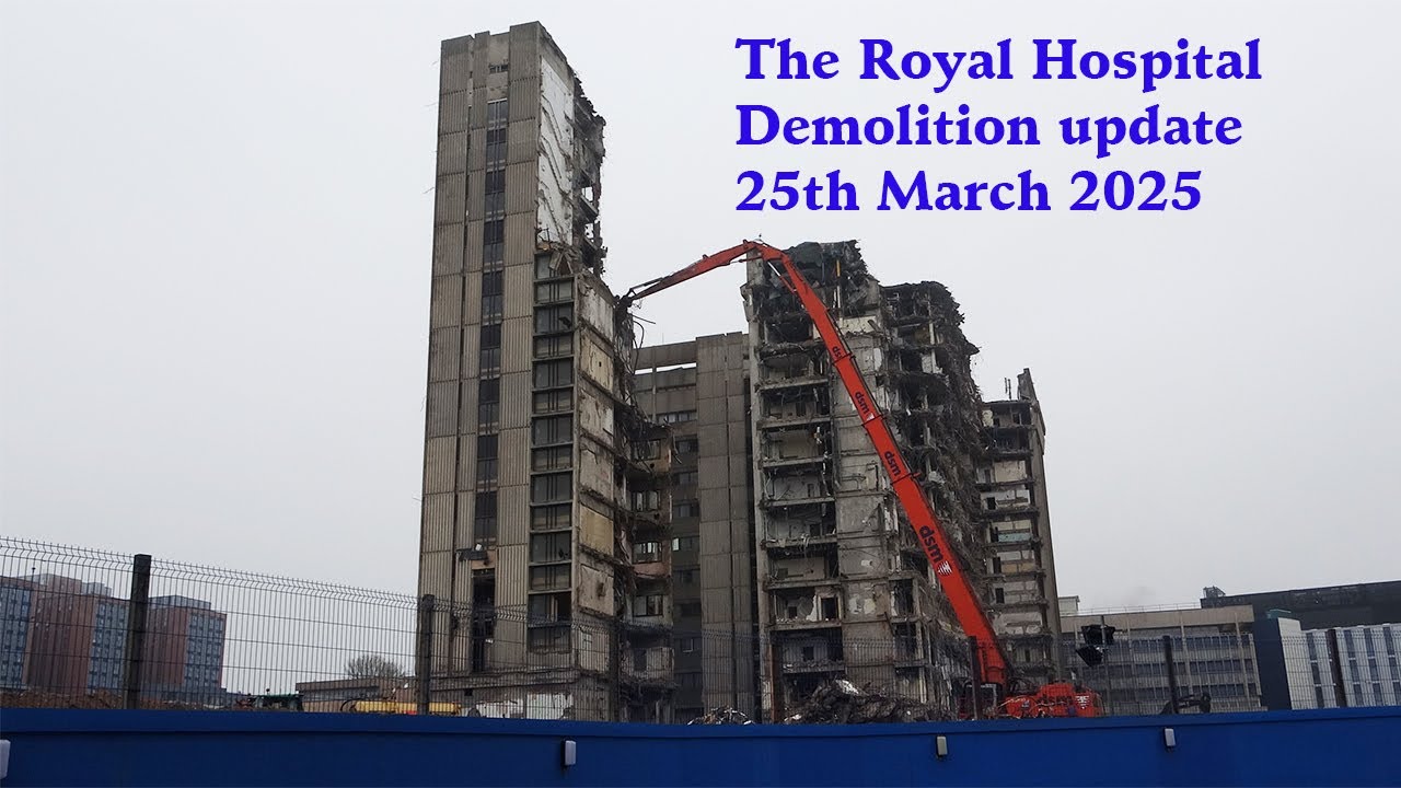 The Royal Hospital Demolition Update 25th March 2025