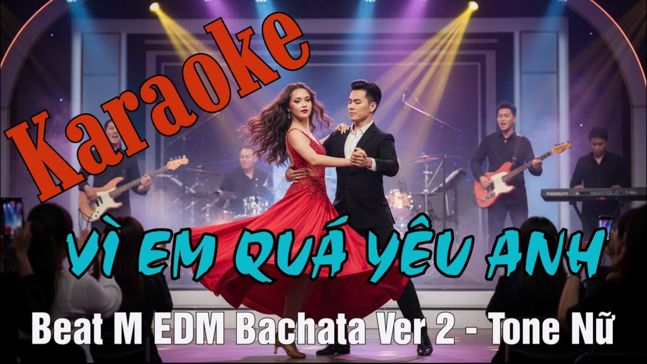 🎤 Vì Em Quá Yêu Anh (Karaoke Bachata Ver 2) Tone Nữ 🔥 Nhịp Latin Cực Cháy | M EDM