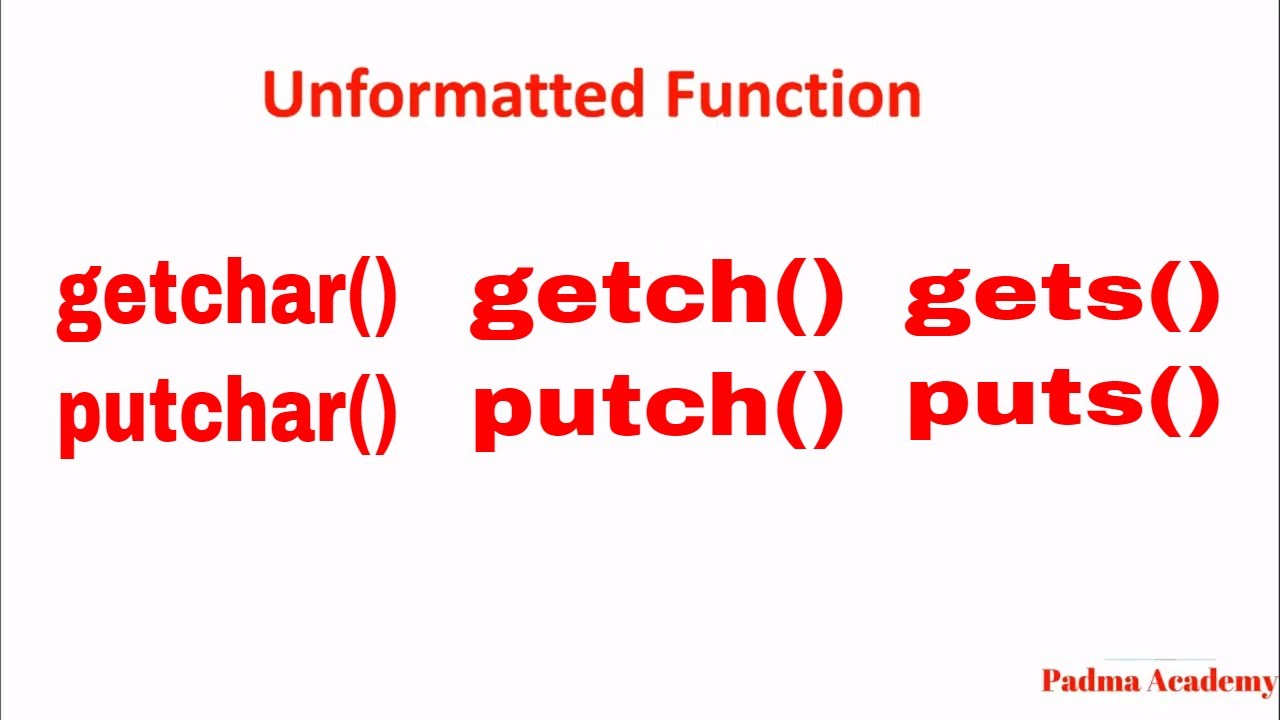 Unformatted Function in C. getch(),putch(),getchar(),putchar(),puts(),gets();