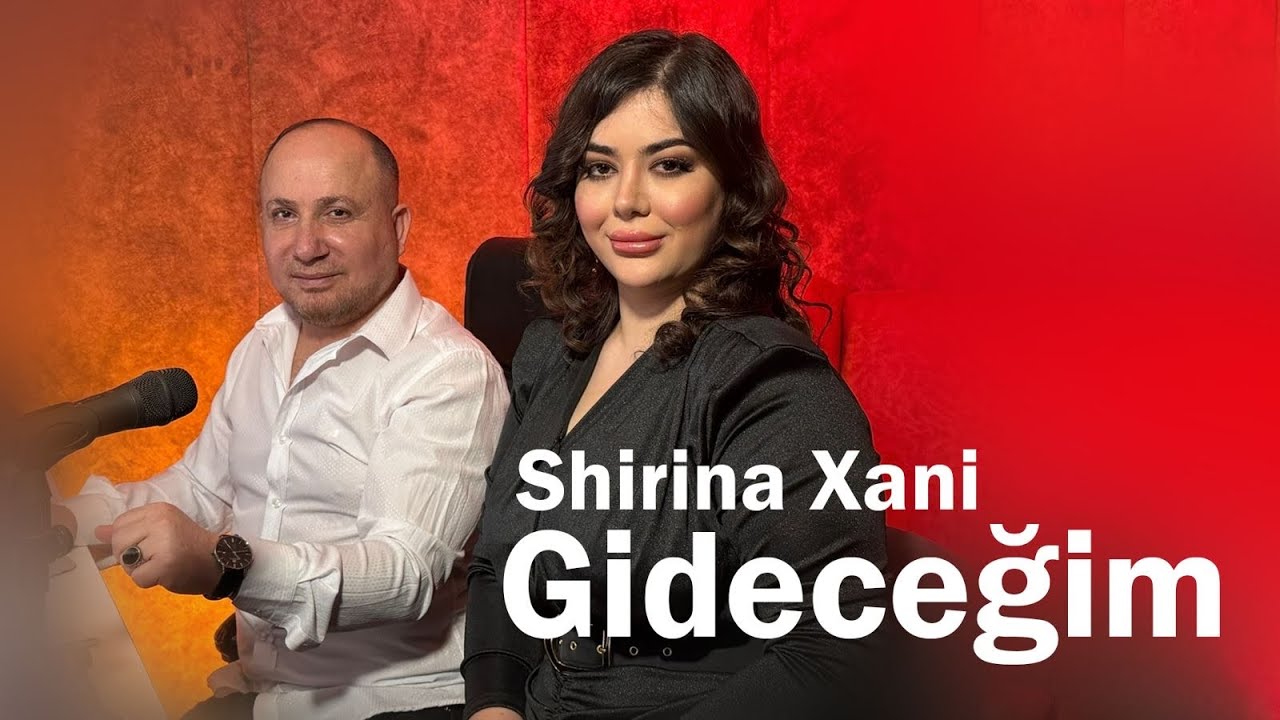 Shirina Xani  Gidecegim