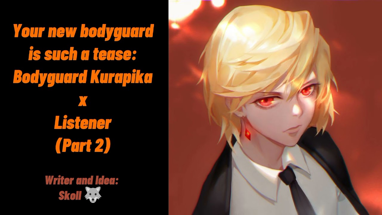 Your new bodyguard is such a tease: Bodyguard Kurapika x Listener Part 2 (Announcement at the end)