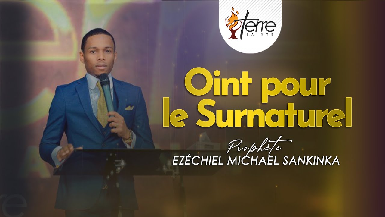 OINT POUR LE SURNATUREL - Prophète EZÉCHIEL MICHAEL SANKINKA