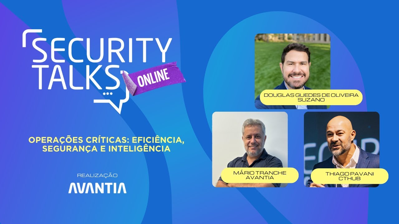 Operações Críticas | Security Talks - Avantia