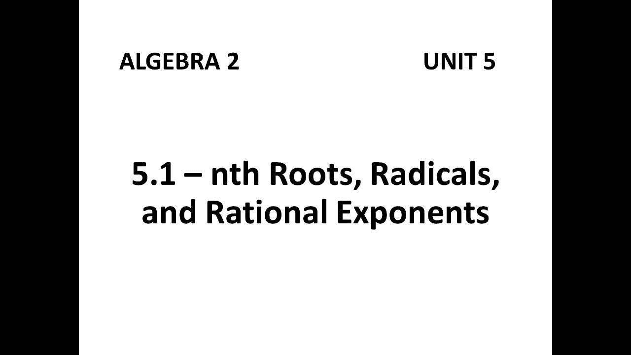 Algebra 2 - 5.1 nth Roots, Radicals, and Rational Exponents