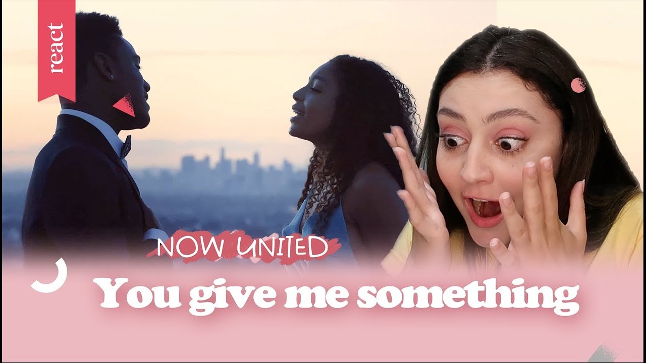 REACT  - YOU GIVE ME SOMETHING NOW UNITED