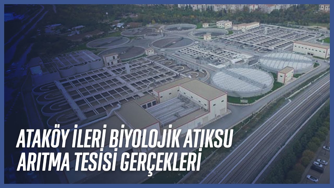 Ataköy İleri Biyolojik Atıksu Arıtma Tesisi Çalışıyor Mu?
