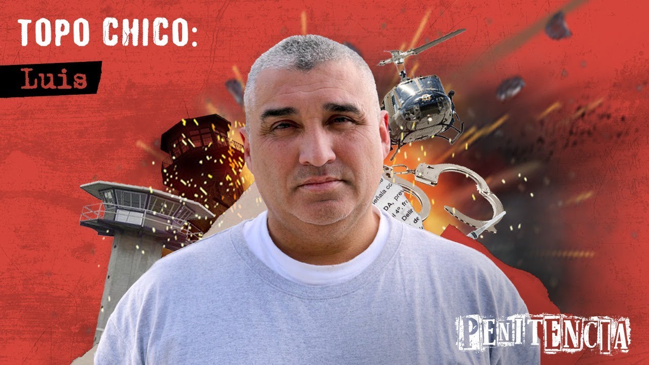 La guerra en Topo Chico | Luis, 