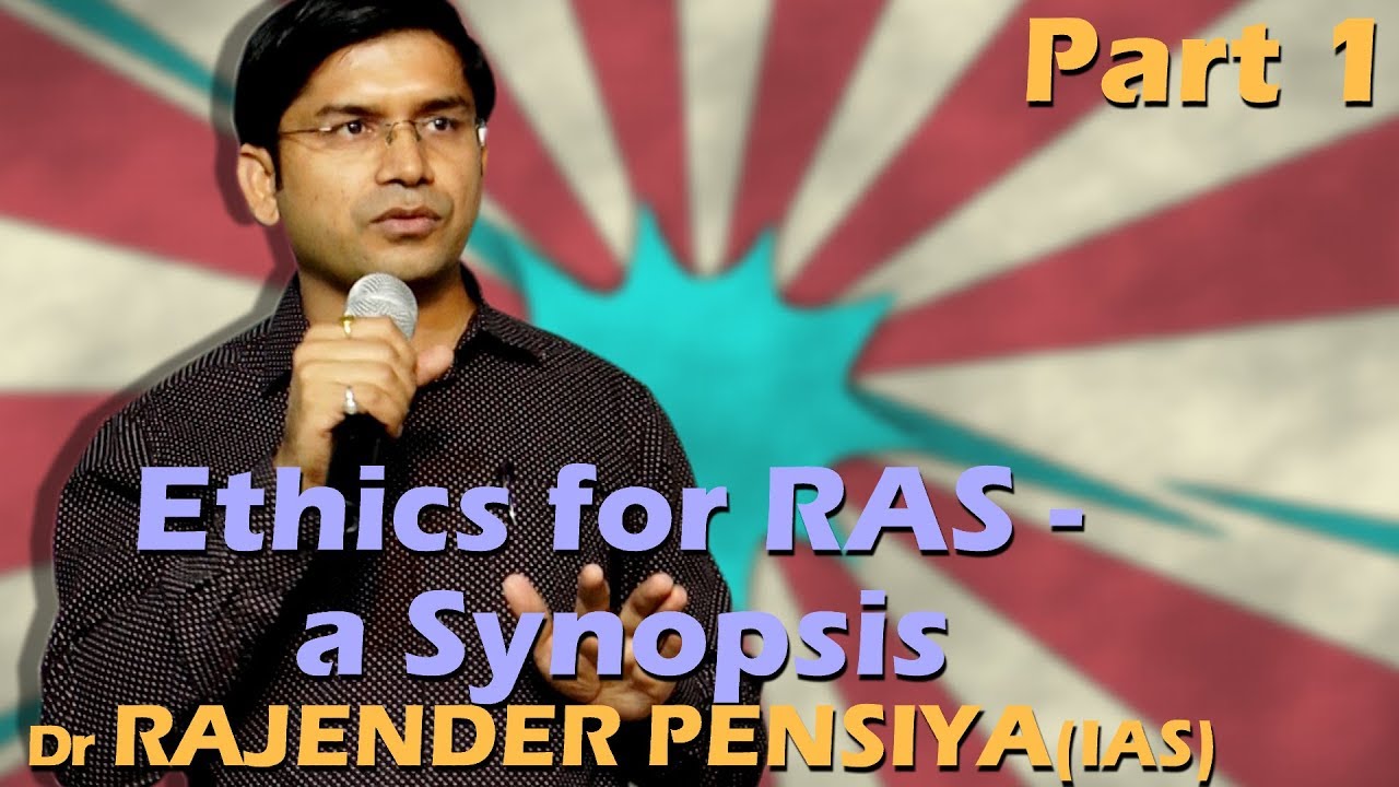 Ethics for RAS - a Synopsis by Dr Rajender Pensiya, IAS | BHATIA Ashram
