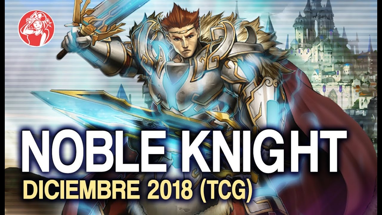 Noble Knight Deck (December 2018 / Diciembre) + Análisis 📈 | Post Soul Fusion