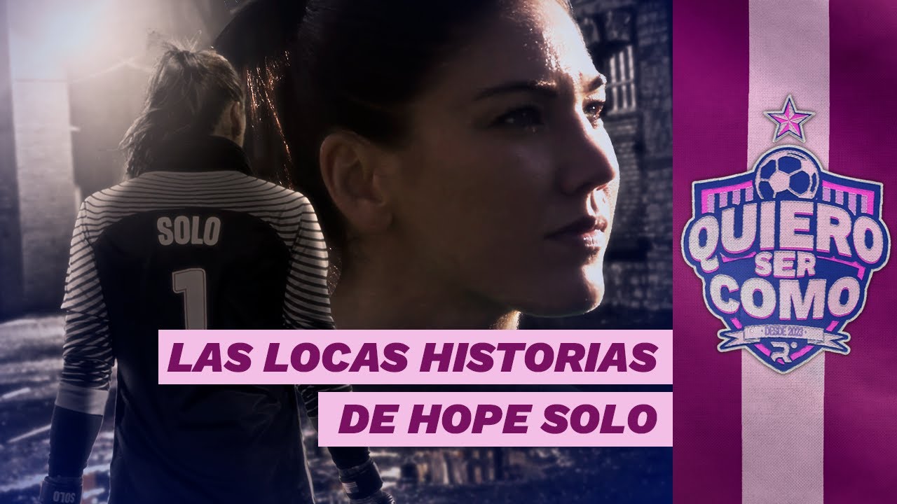 Las LOCA HISTORIA de la MEJOR PORTERA del MUNDO: HOPE SOLO