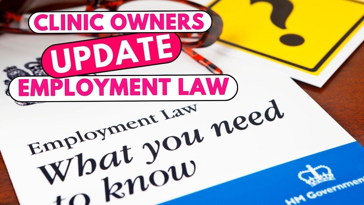 Employment Rights Shake-Up: What Clinic Owners Need to Know Now