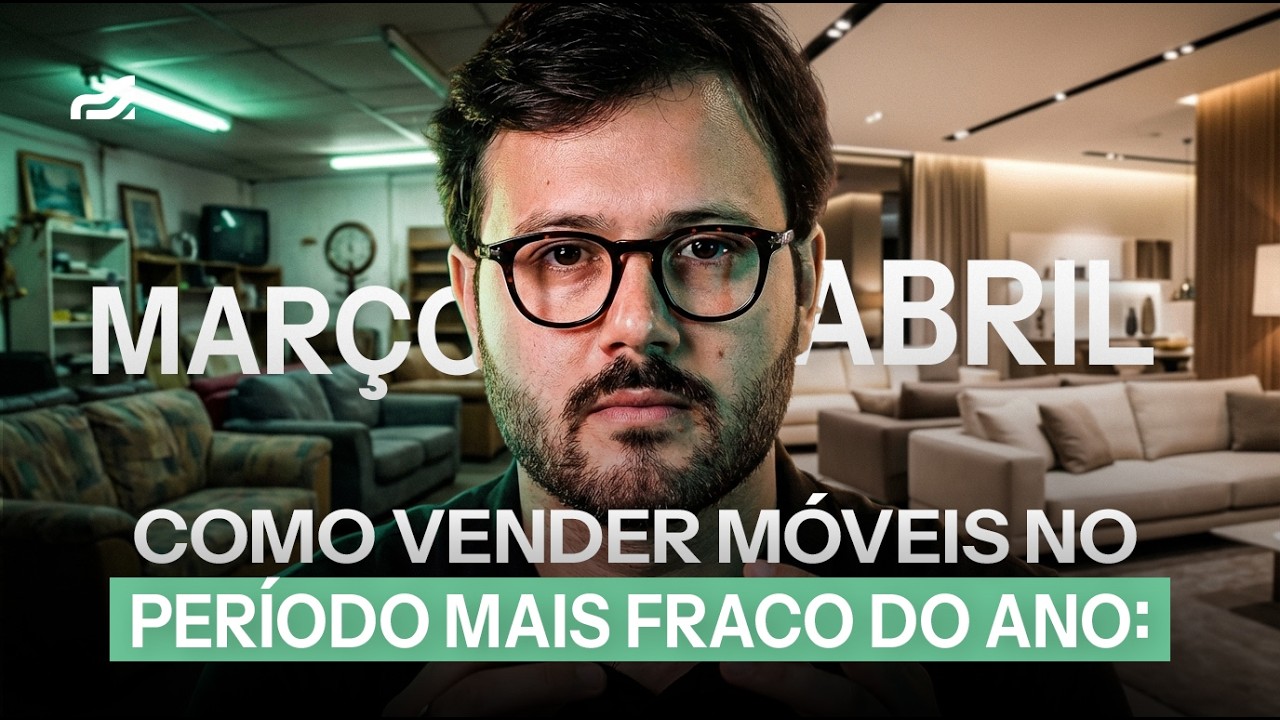 7 Estratégias de vendas para Lojas de Móveis (Março a Maio) - Supere o Período Mais Fraco do Ano
