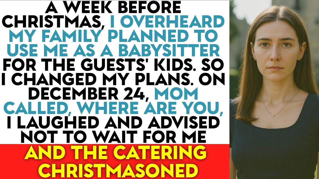 A WEEK BEFORE CHRISTMAS, I OVERHEARD MY FAMILY PLANNED TO USE ME AS A BABYSITTER FOR THE GUESTS...