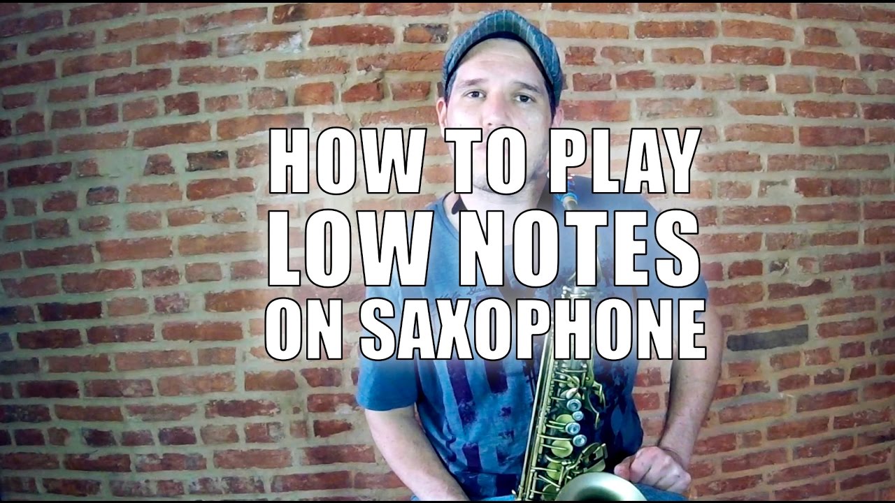 HOW TO PLAY LOW NOTES ON SAXOPHONE