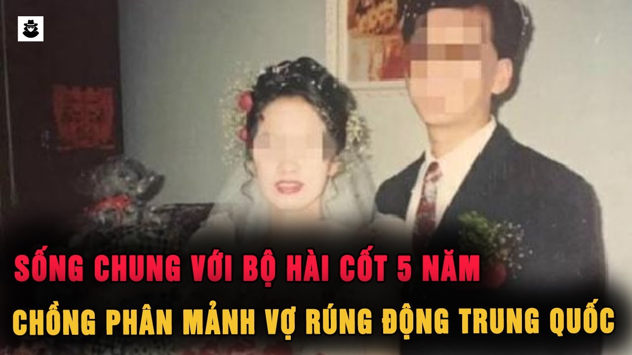 Vụ Án Chồng Phân Mảnh Vợ Rúng Động Trung Quốc | SIÊU KỲ ÁN