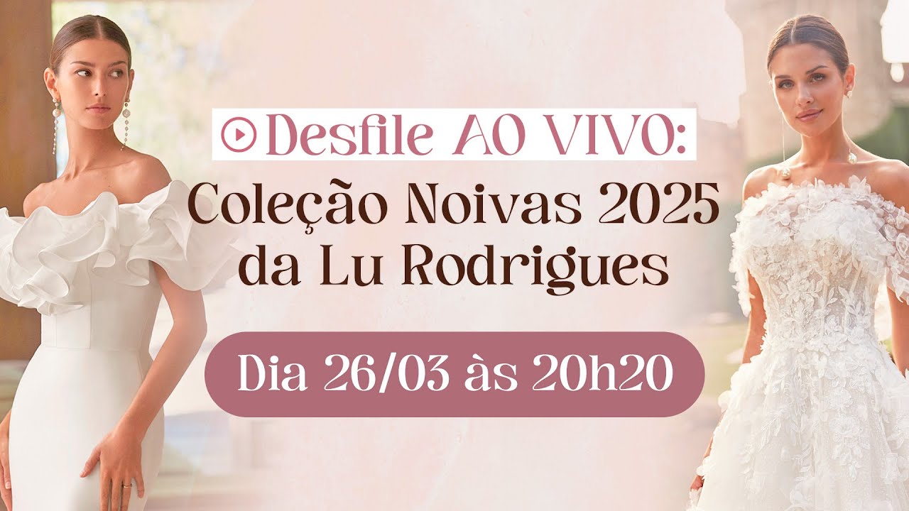 Desfile de lançamento NOIVAS 2025 na Lu Rodrigues