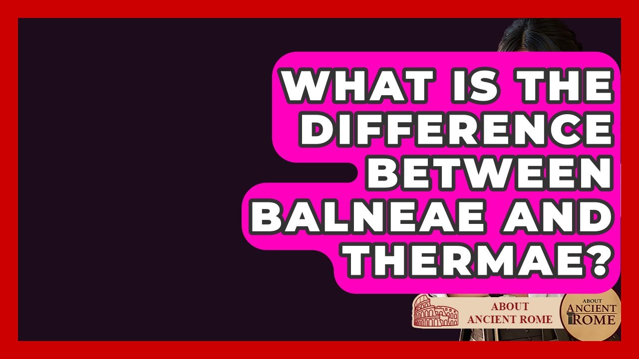 What Is The Difference Between Balneae And Thermae? - All About Rome