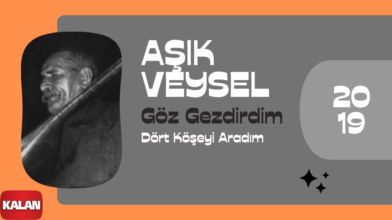 Âşık Veysel - Göz Gezdirdim Dört Köşeyi Aradım I © 2019 Kalan Müzik