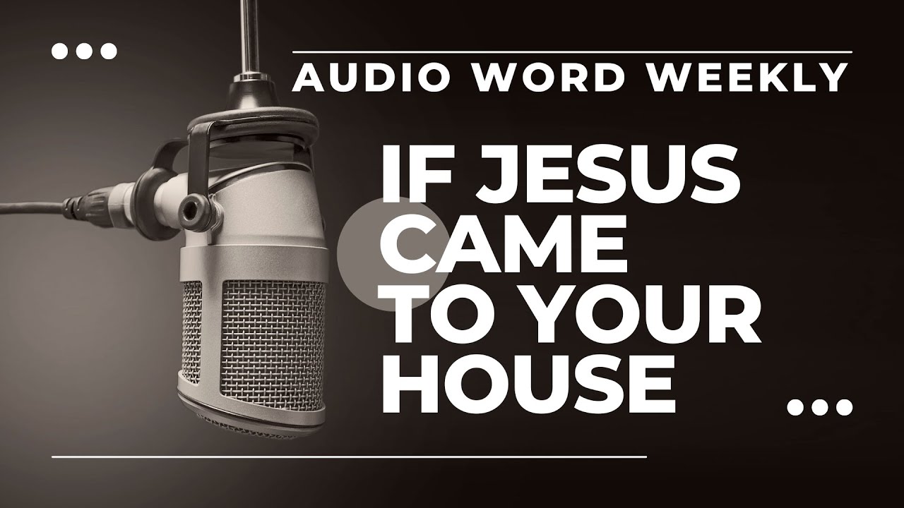 If Jesus Came to Your House