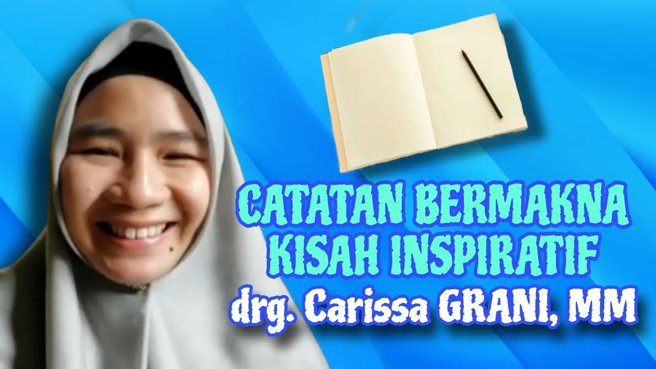 CATATAN KISAH INSPIRATIF DRG. CARISSA GRANI, MM