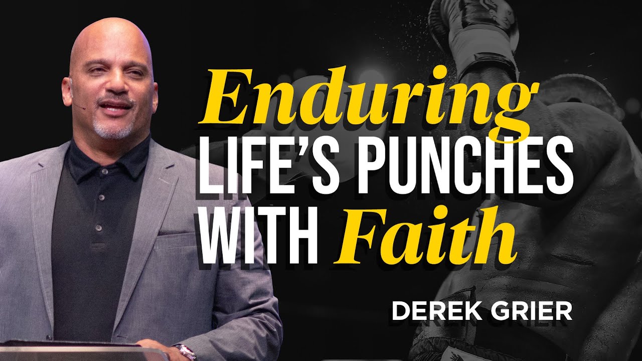Enduring Life's Punches with Faith | Derek Grier