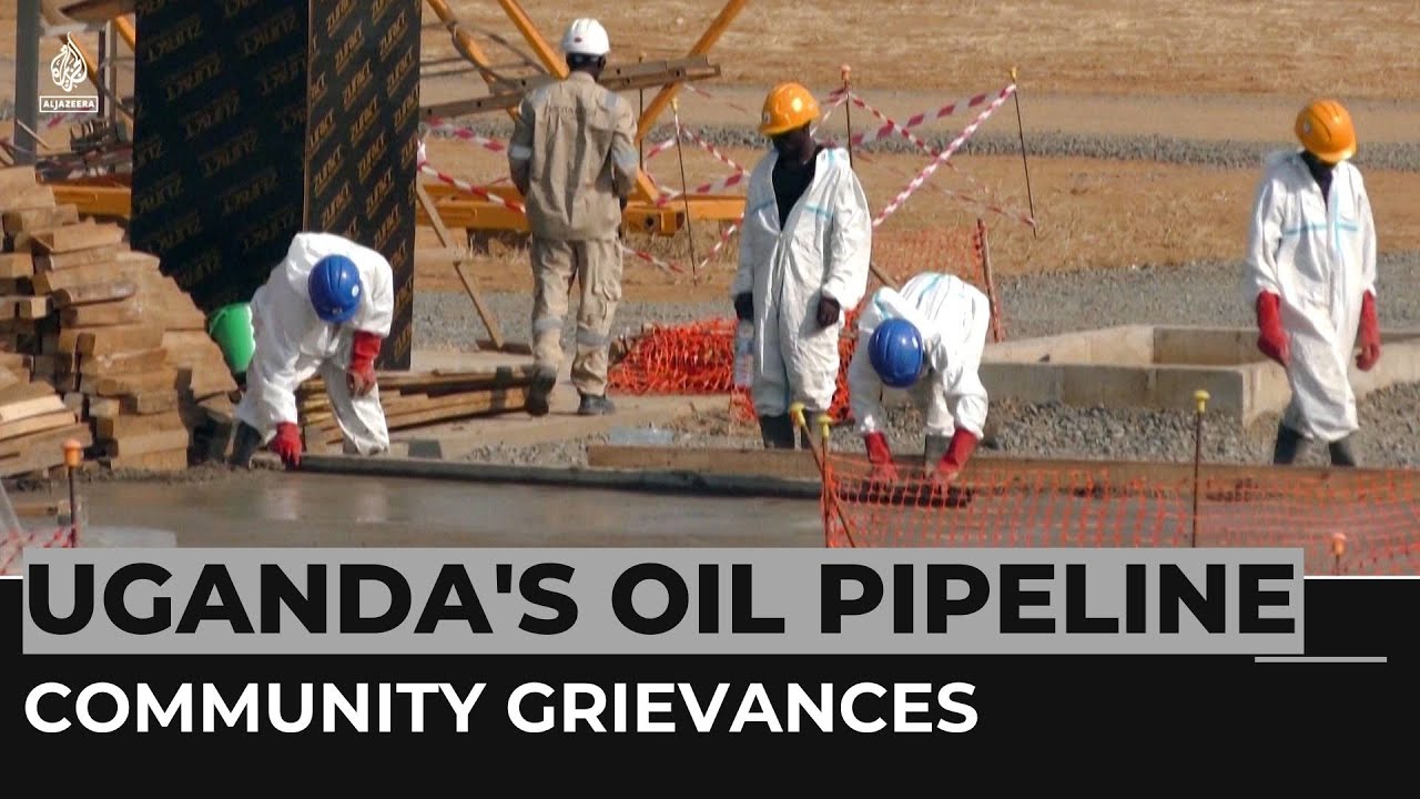 Uganda's new oil pipeline: Communities allege intimidation, unfair compensation