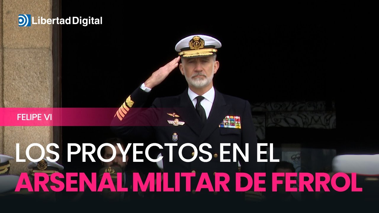 El rey Felipe VI conoce los proyectos estratégicos en el Arsenal Militar de Ferrol y Navantia