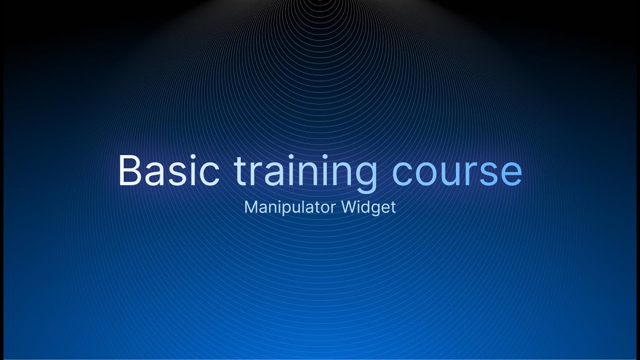 Basic Course. Module 1. Manipulator Widget.