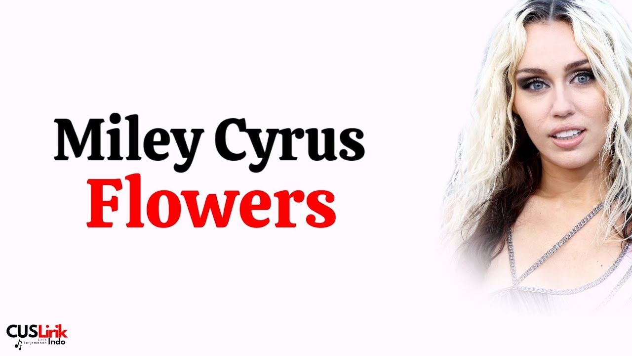 Miley Cyrus - Flowers (Lirik Terjemahan)