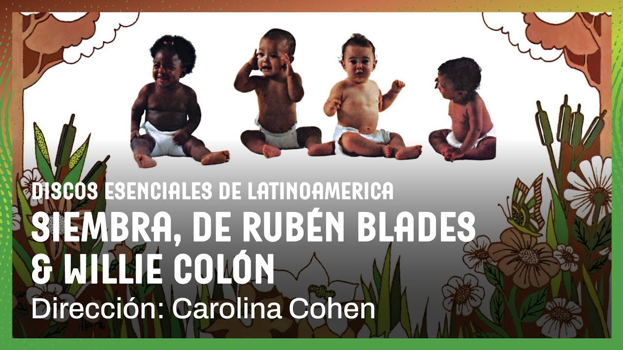 Discos esenciales de Latinoamérica | Siembra, de Rubén Blades & Willie Colón por Carolina Cohen