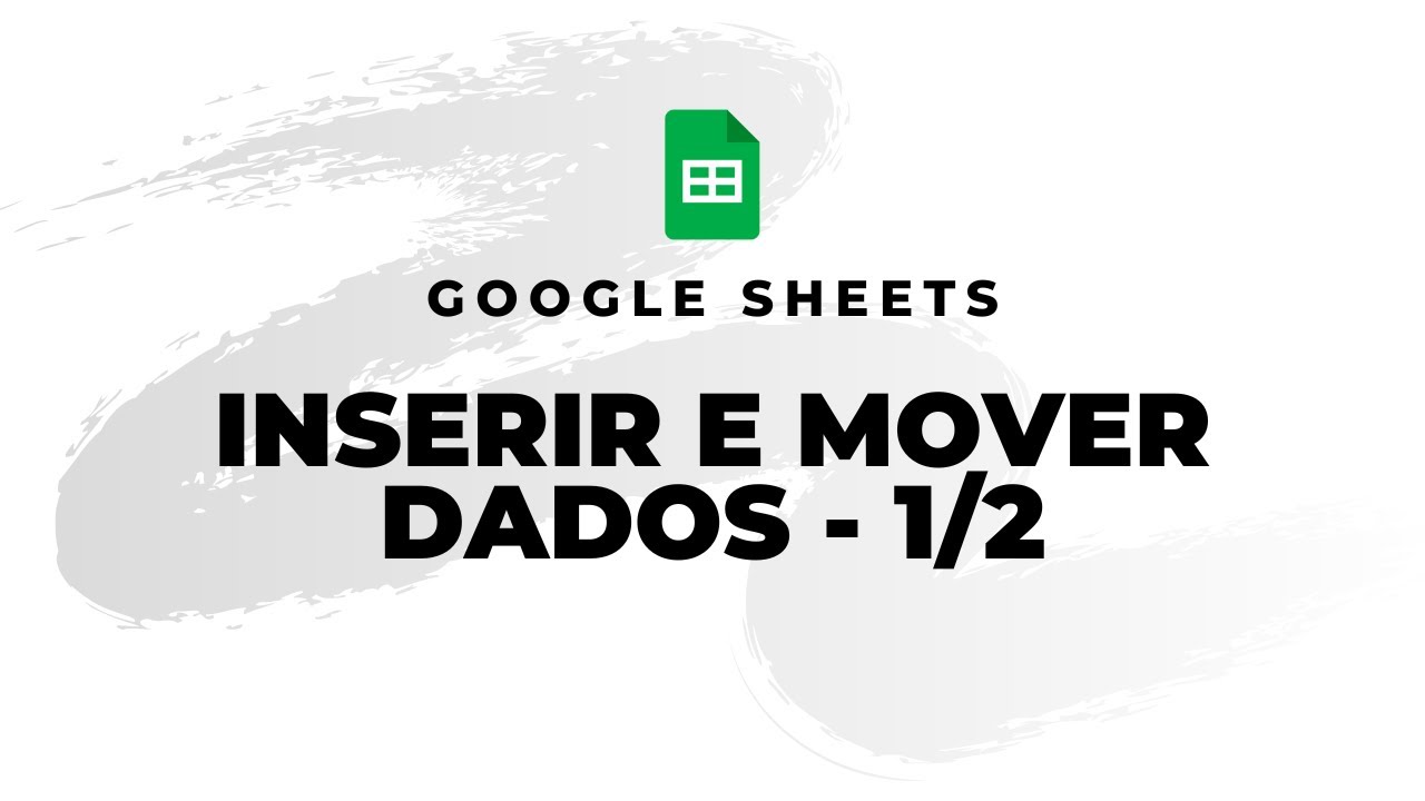 Curso Google Sheets (Excel) para Iniciantes - Aula 04 - Inserir Dados e Mover Células - Parte 01/02