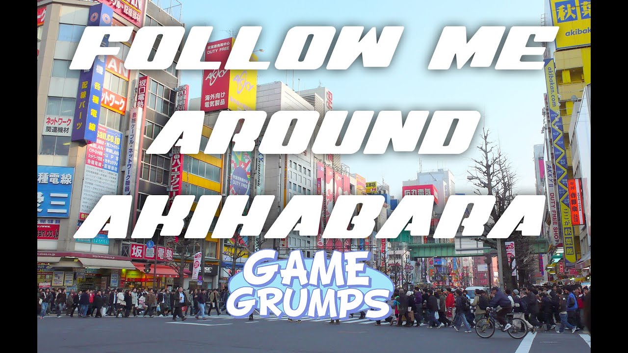♡Follow Me Around AKIHABARA, JAPAN with the GAME GRUMPS!♡