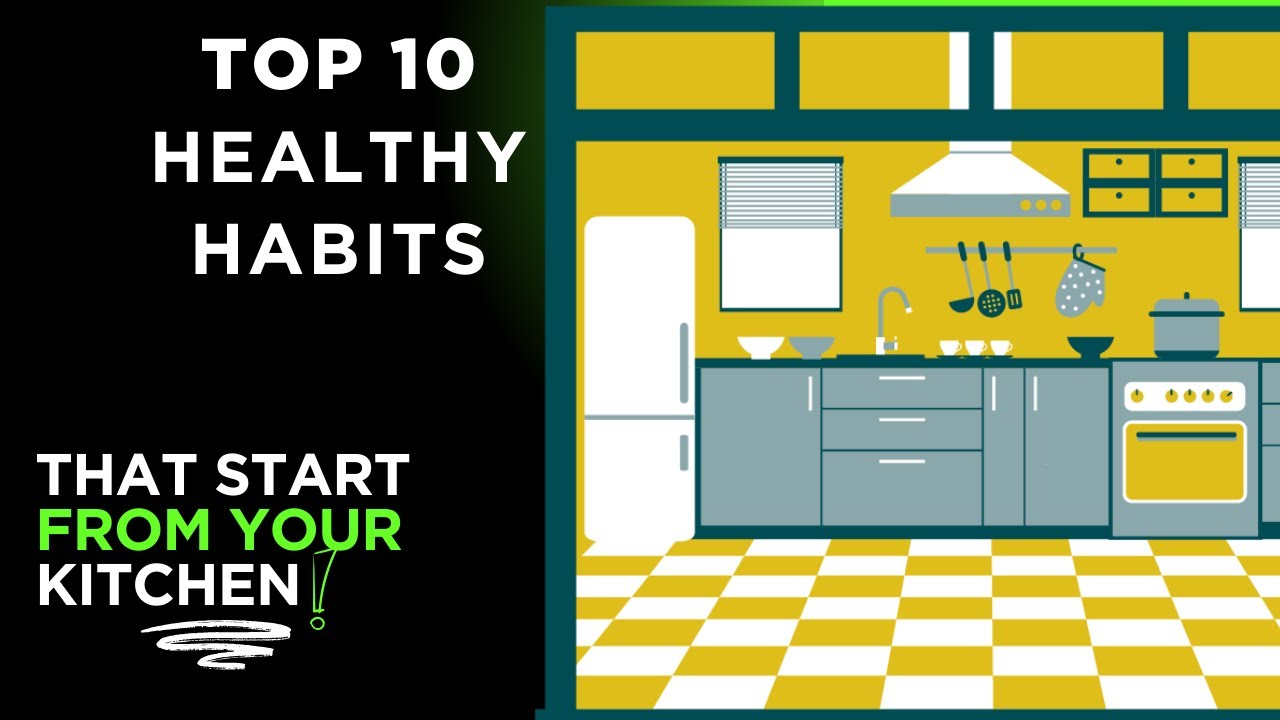 Top 10 Healthy Habits That Begin Right in Your Kitchen