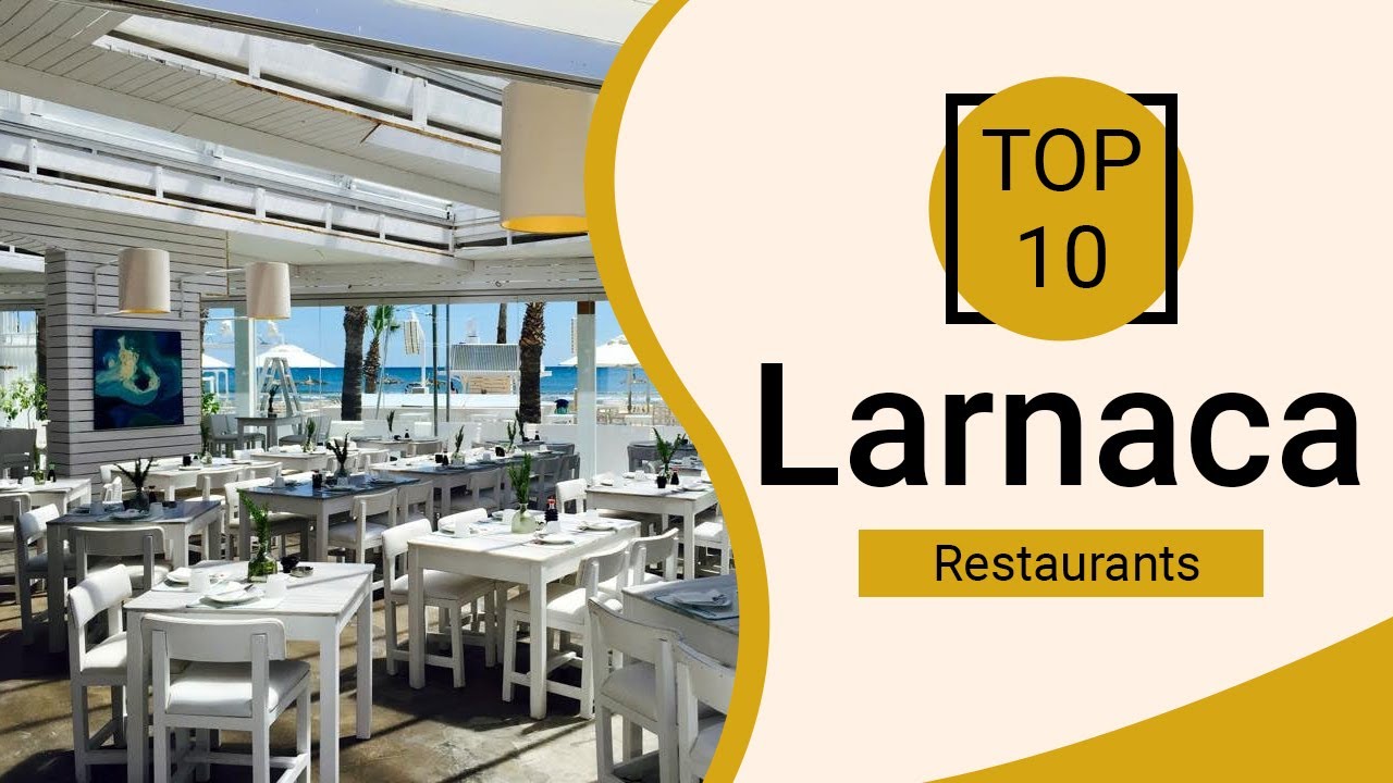 Top 10 Best Restaurants to Visit in Larnaca | Cyprus - English