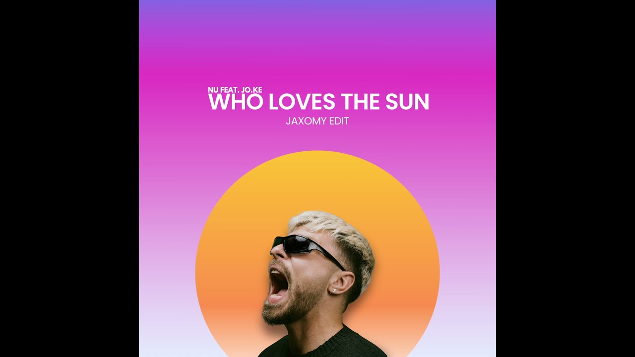 WHO LOVES THE SUN - JAXOMY REMIX