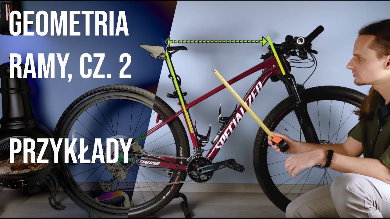 Geometria roweru w przykładach - cz. 2 😎 szczeg&oacute;łowy poradnik