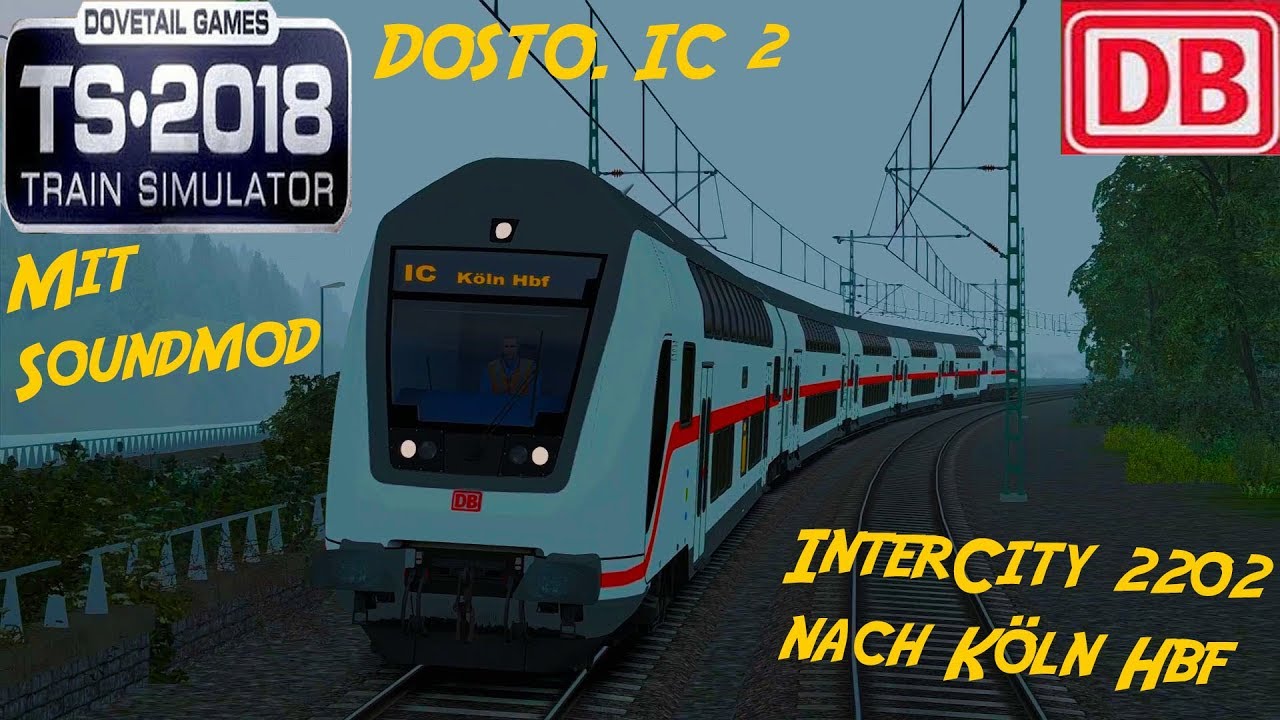 TRAIN SIMULATOR 2018 ☆ IC2 Twindexx + Soundmod / InterCity 2202 nach K&ouml;ln Hbf | trainTeacher