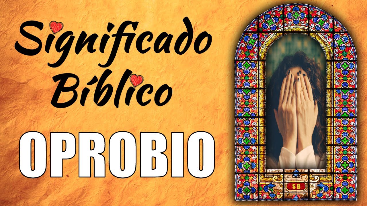 Oprobio Significado Bíblico | ¿Qué Significa Oprobio en la Biblia? 🙏