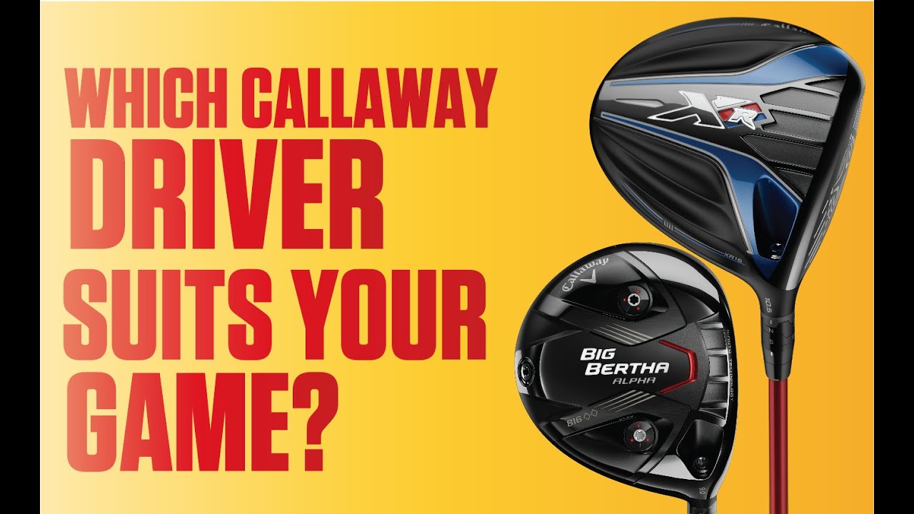 Which Callaway driver should you buy - XR 16 or Great Big Bertha?