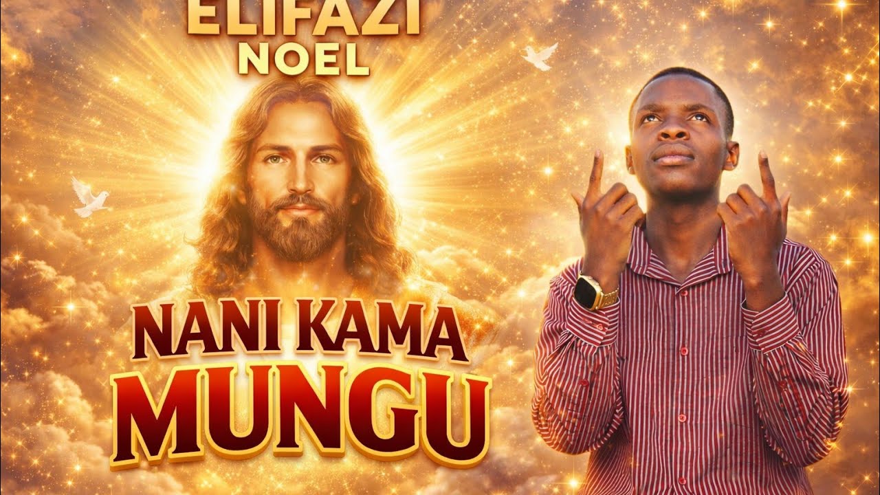 @ELIFAZI NOEL## NANI KAMA MUNGU##official song#@