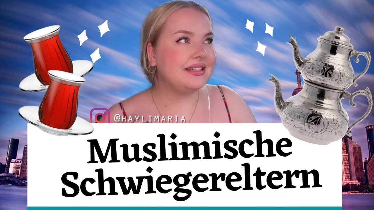 Kennenlernen der muslimischen Schwiegereltern? Tipps & meine Erfahrung.