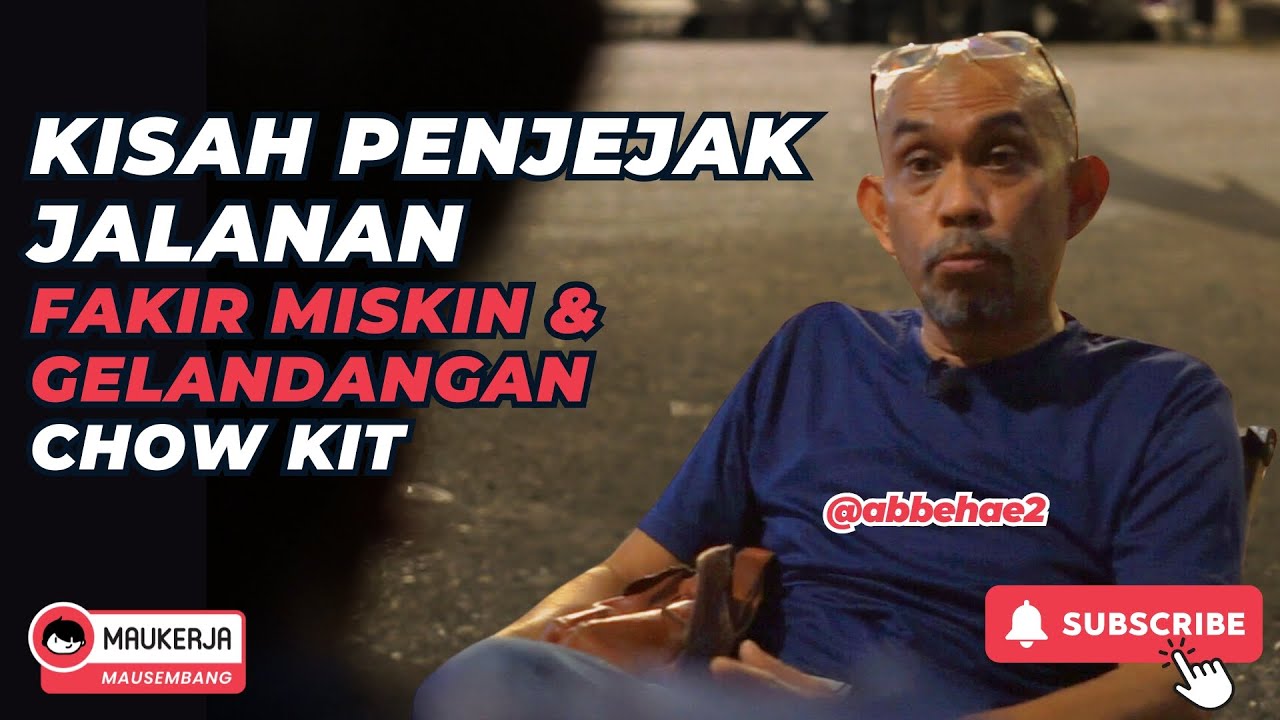 ABBE HAE | DIANGGAP AYAH KEPADA GELANDANGAN CHOW KIT! INILAH KISAH JEJAK JALANAN CHOW KIT