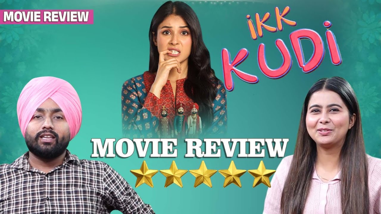 Ikk Kudi Movie Review | ਸਾਊਥ ਵਾਲੀਆਂ ਫ਼ਿਲਮਾਂ ਨੂੰ ਵੀ ਪਿੱਛੇ ਛੱਡਿਆ ‘ਇੱਕ ਕੁੜੀ’ ਨੇ