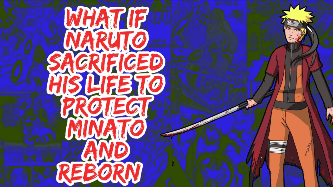 What if Naruto Sacrificed His Life to Protect Minato And Reborn | Part 1