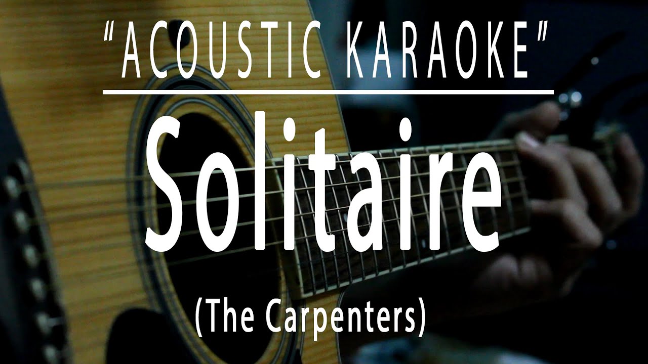 Solitaire - Carpenters (Acoustic karaoke)