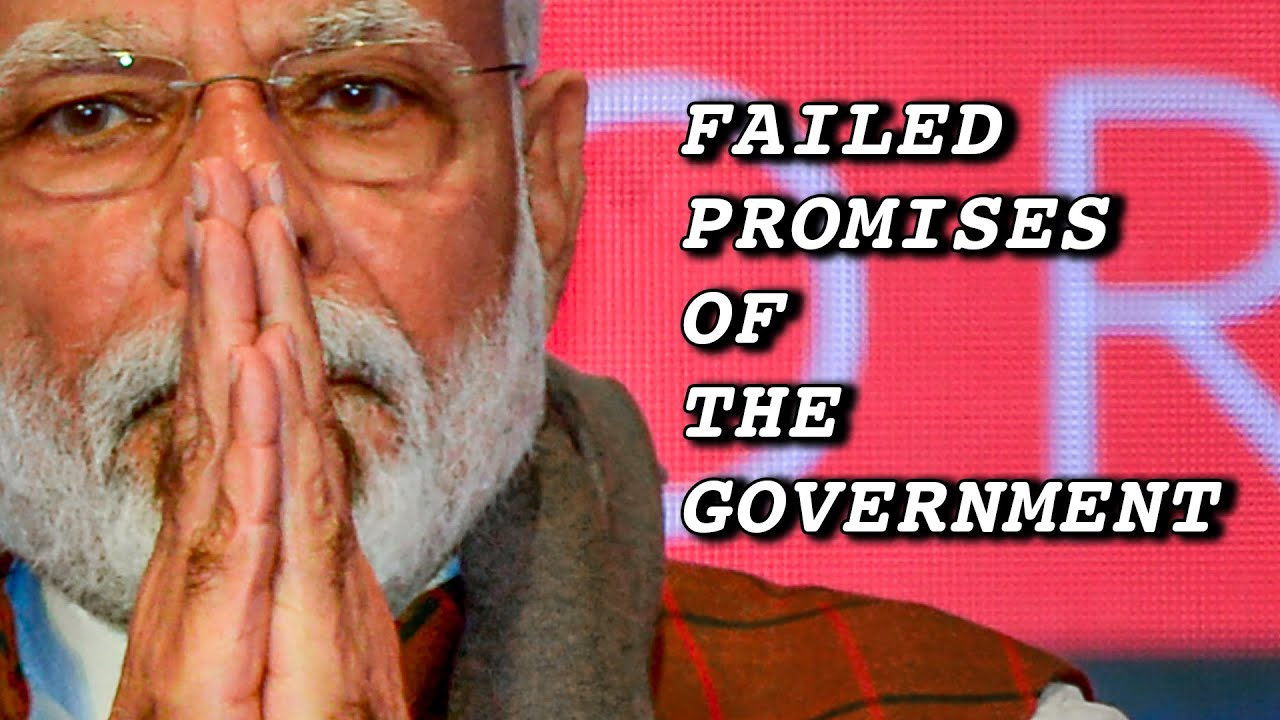 Failed promises of the Modi/BJP Government