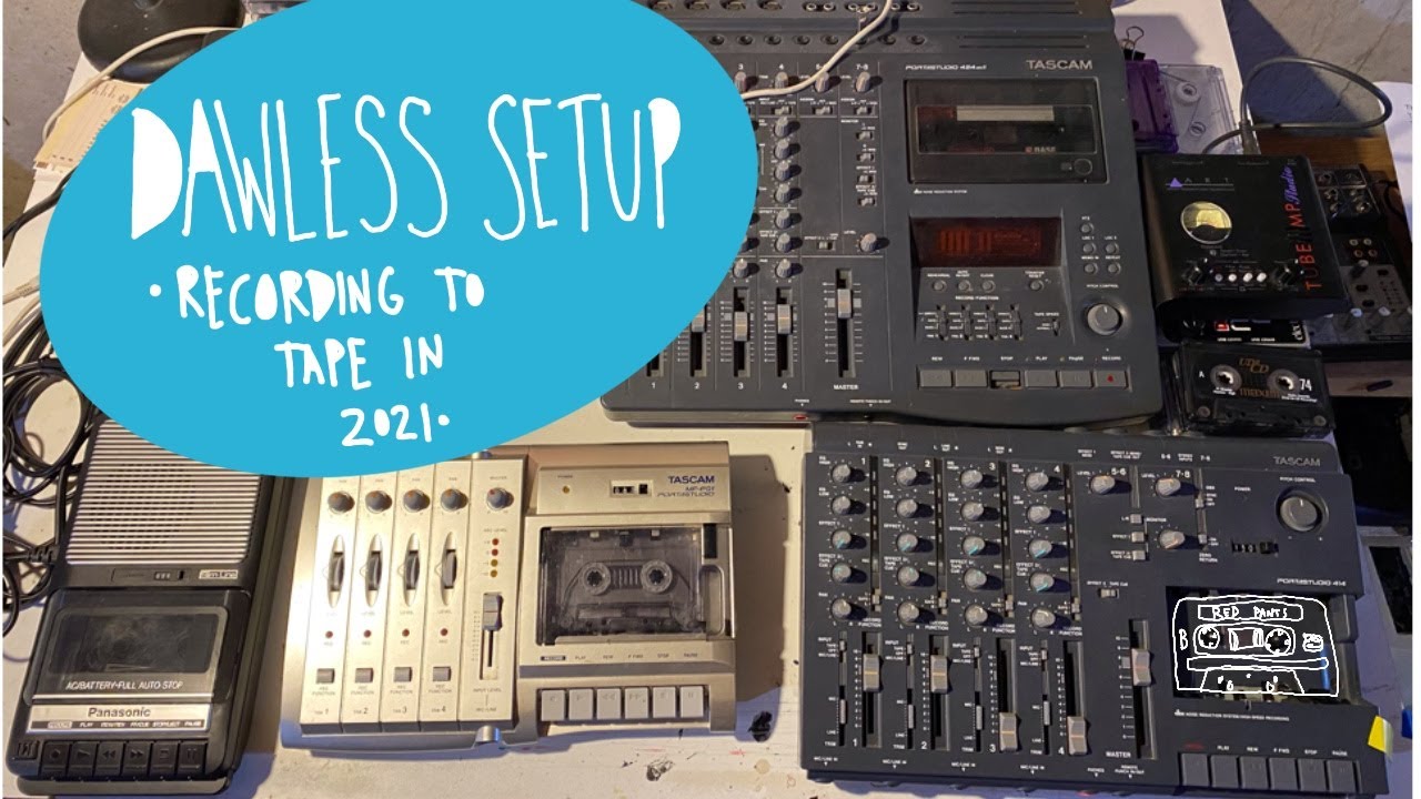 DAWLESS SETUP: Recording to tape in 2021.