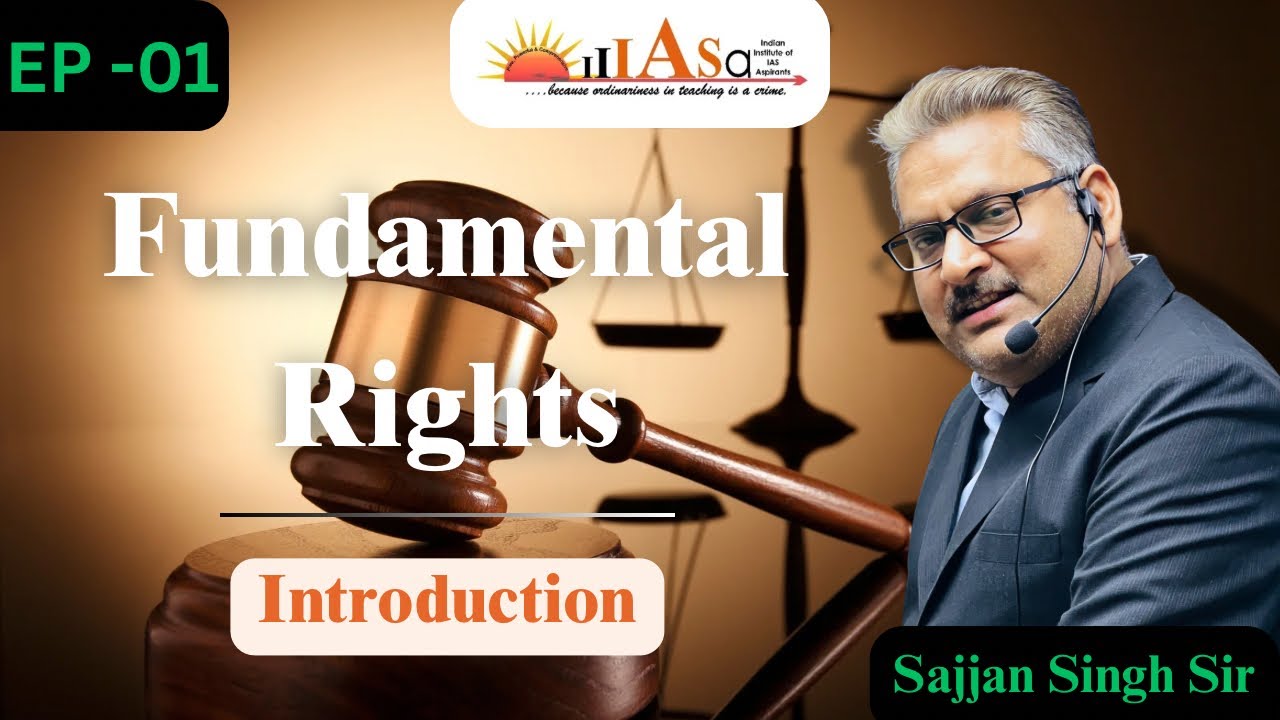 Fundamental Rights &ndash; Ep 01 | Complete Introduction | Sajjan Pratap Singh Sir | IIIASA IAS