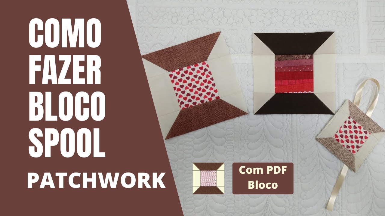 Como Fazer Bloco de Patchwork  Spool ou Carretel #blockspool #patchwork  #retalhos
